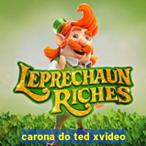 carona do ted xvideo